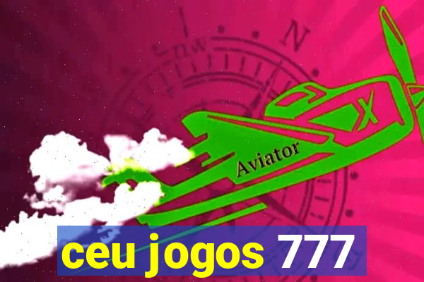 ceu jogos 777